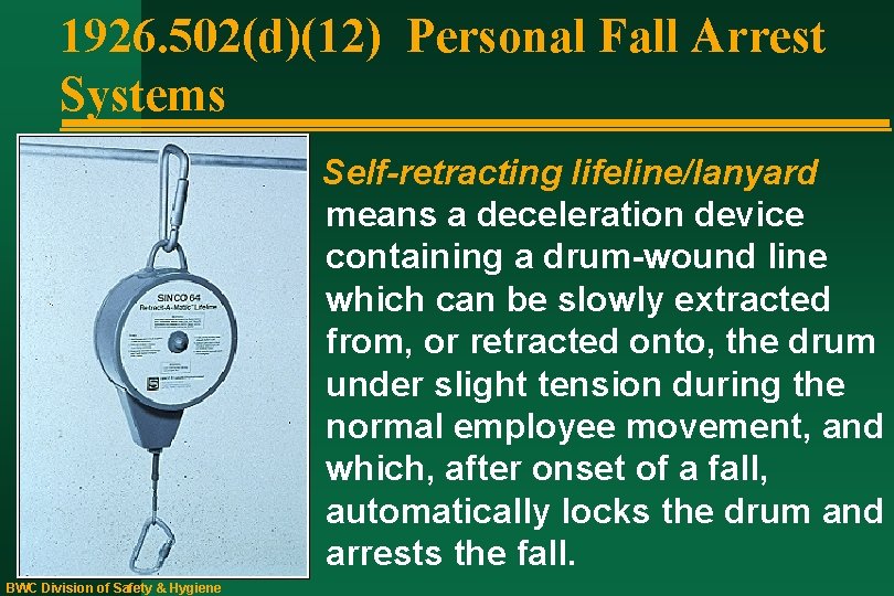1926. 502(d)(12) Personal Fall Arrest Systems Self-retracting lifeline/lanyard means a deceleration device containing a