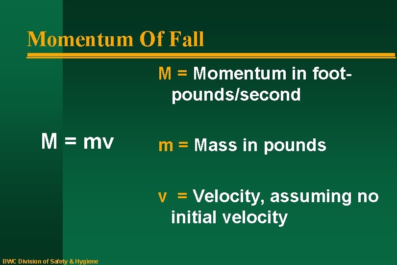 Momentum Of Fall M = Momentum in footpounds/second M = mv m = Mass