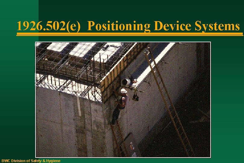 1926. 502(e) Positioning Device Systems BWC Division of Safety & Hygiene 