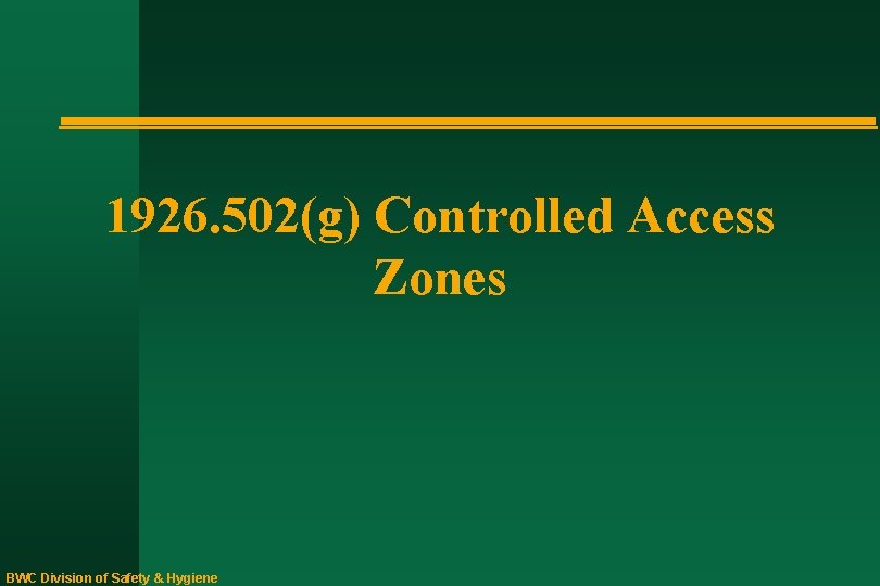 1926. 502(g) Controlled Access Zones BWC Division of Safety & Hygiene 