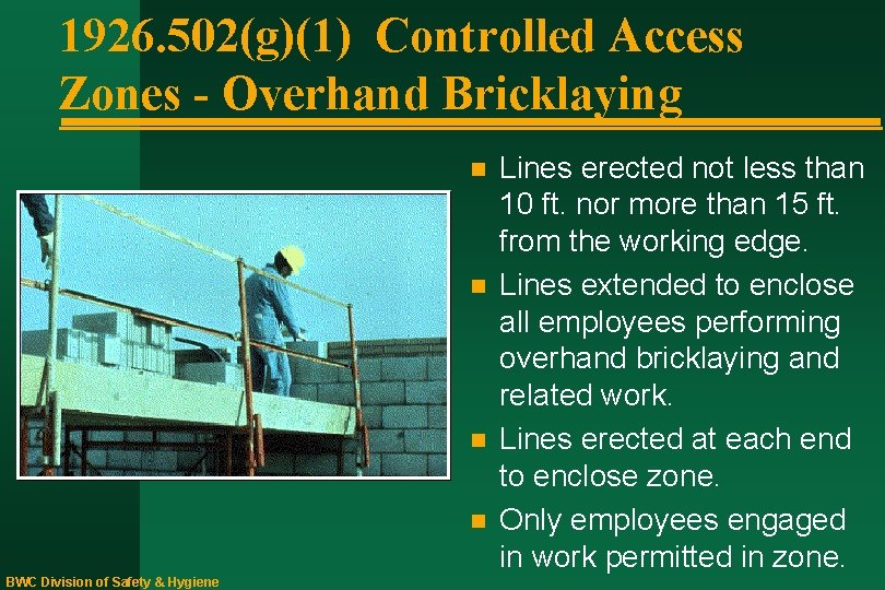 1926. 502(g)(1) Controlled Access Zones - Overhand Bricklaying n n BWC Division of Safety