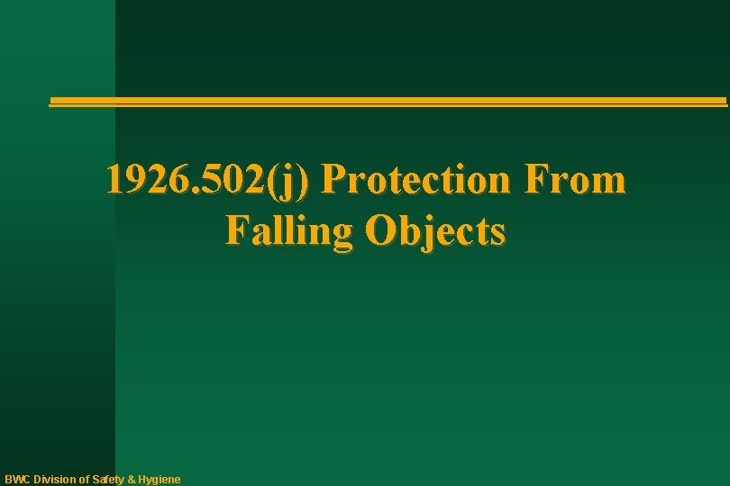 1926. 502(j) Protection From Falling Objects BWC Division of Safety & Hygiene 