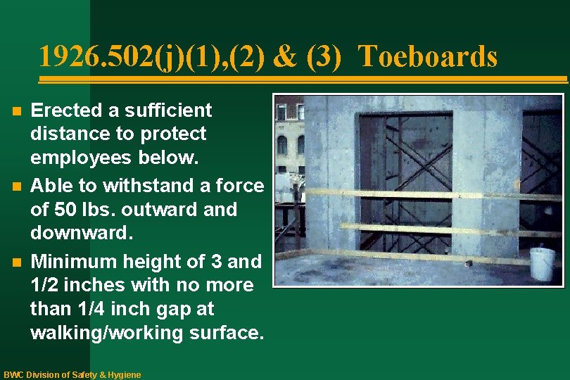 1926. 502(j)(1), (2) & (3) Toeboards n n n Erected a sufficient distance to