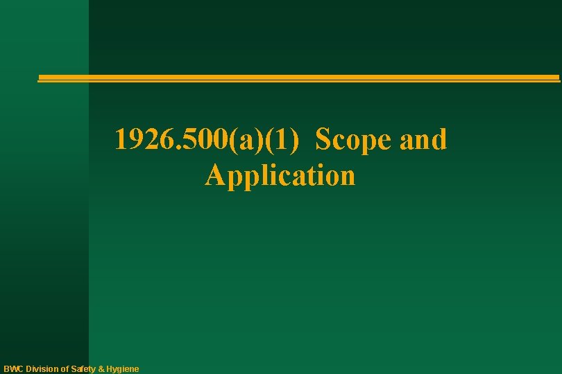 1926. 500(a)(1) Scope and Application BWC Division of Safety & Hygiene 