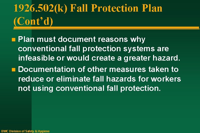 1926. 502(k) Fall Protection Plan (Cont’d) Plan must document reasons why conventional fall protection