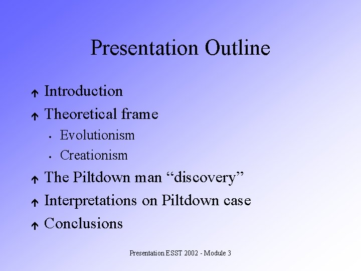 Presentation Outline é é Introduction Theoretical frame • • é é é Evolutionism Creationism