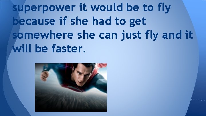 superpower it would be to fly because if she had to get somewhere she