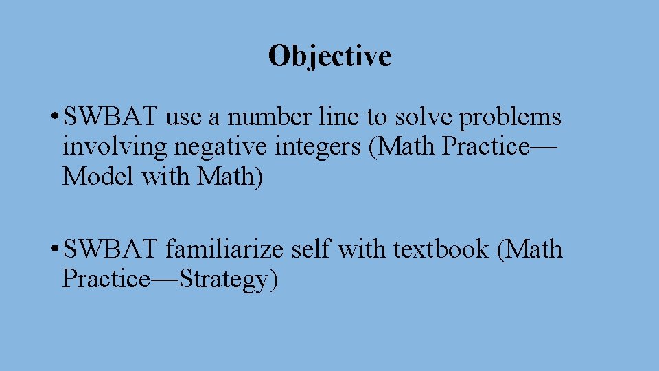 Objective • SWBAT use a number line to solve problems involving negative integers (Math