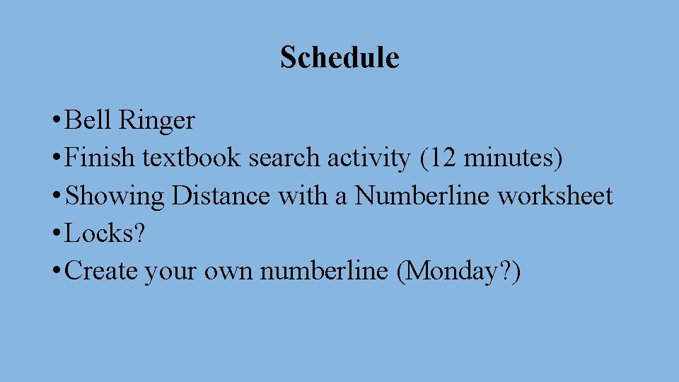Schedule • Bell Ringer • Finish textbook search activity (12 minutes) • Showing Distance