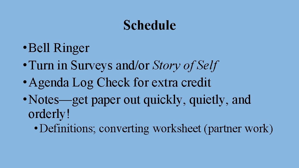 Schedule • Bell Ringer • Turn in Surveys and/or Story of Self • Agenda