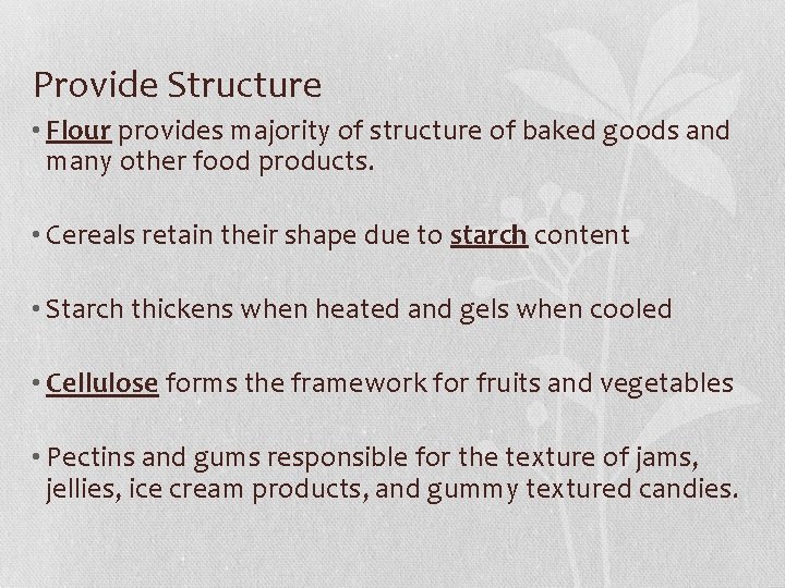 Provide Structure • Flour provides majority of structure of baked goods and many other