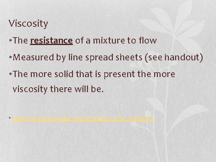 Viscosity • The resistance of a mixture to flow • Measured by line spread