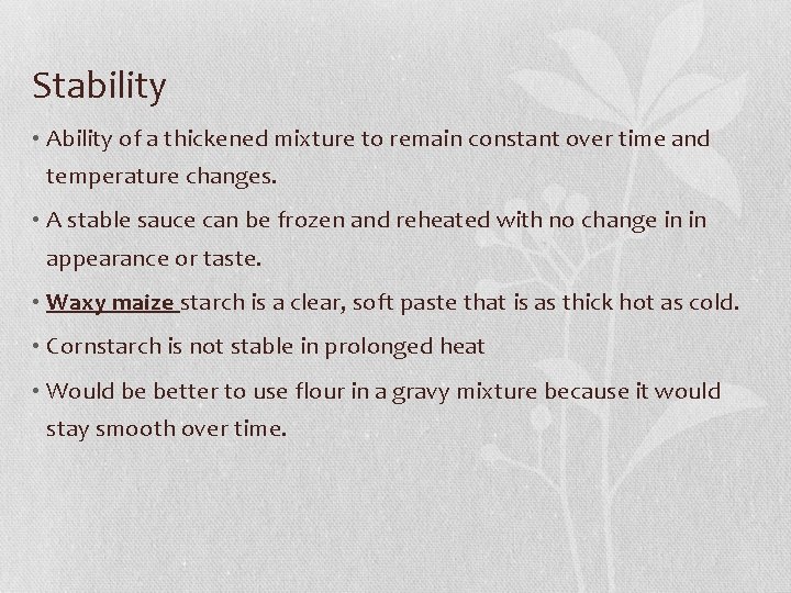 Stability • Ability of a thickened mixture to remain constant over time and temperature