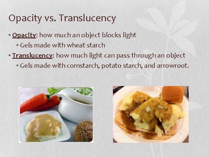 Opacity vs. Translucency • Opacity: how much an object blocks light • Gels made