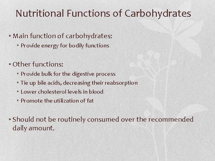 Nutritional Functions of Carbohydrates • Main function of carbohydrates: • Provide energy for bodily