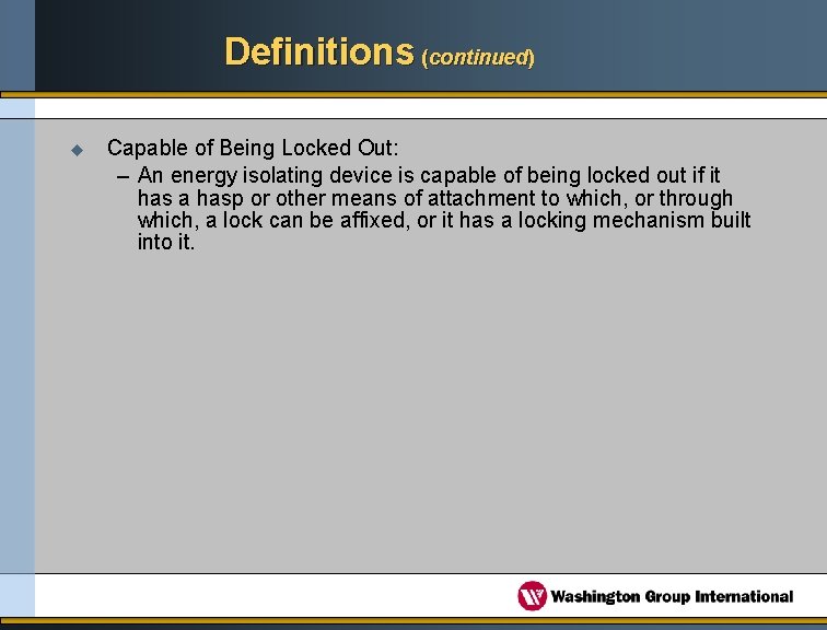 Definitions (continued) u Capable of Being Locked Out: – An energy isolating device is