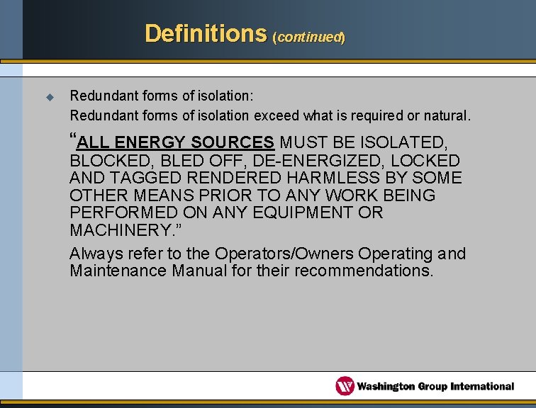 Definitions (continued) u Redundant forms of isolation: Redundant forms of isolation exceed what is