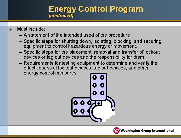Energy Control Program (continued) u Must include: – A statement of the intended used