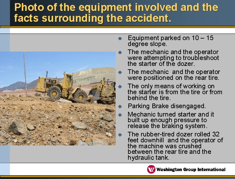 Photo of the equipment involved and the facts surrounding the accident. u u u