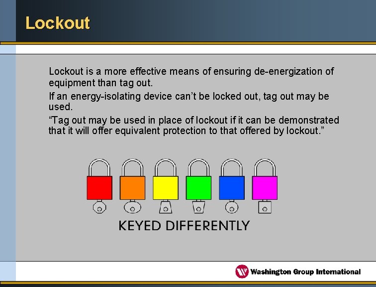 Lockout is a more effective means of ensuring de-energization of equipment than tag out.