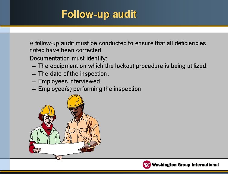 Follow-up audit A follow-up audit must be conducted to ensure that all deficiencies noted