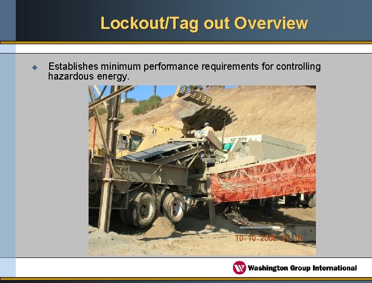 Lockout/Tag out Overview u Establishes minimum performance requirements for controlling hazardous energy. 