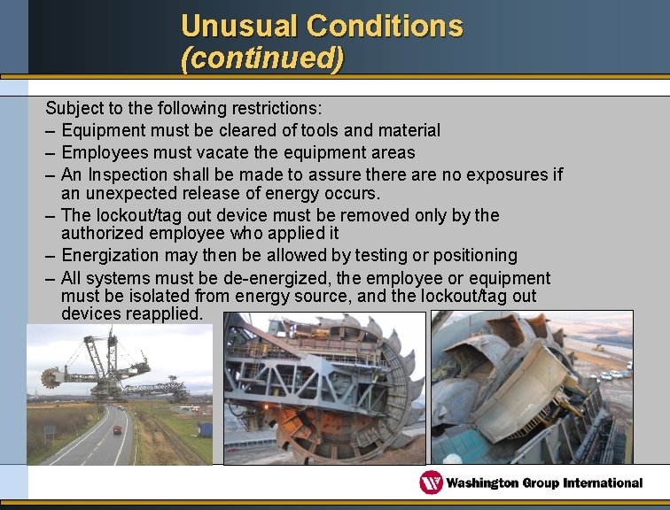 Unusual Conditions (continued) Subject to the following restrictions: – Equipment must be cleared of