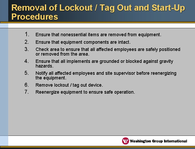 Removal of Lockout / Tag Out and Start-Up Procedures 1. Ensure that nonessential items