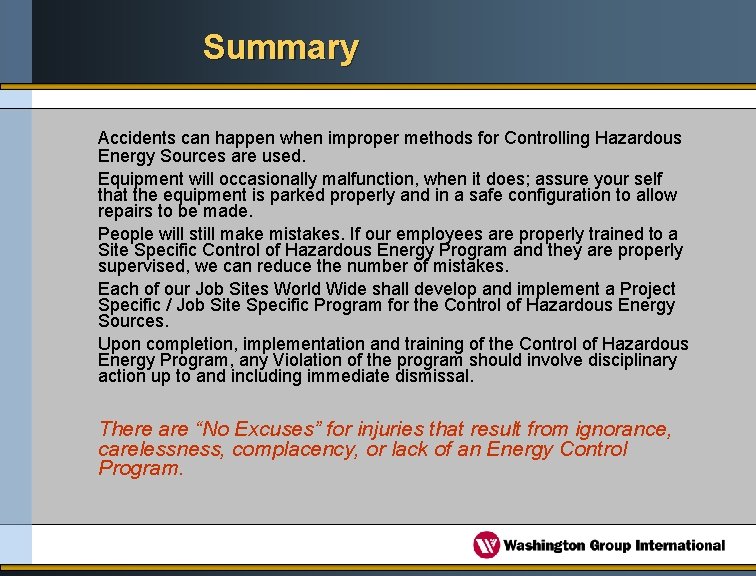 Summary Accidents can happen when improper methods for Controlling Hazardous Energy Sources are used.