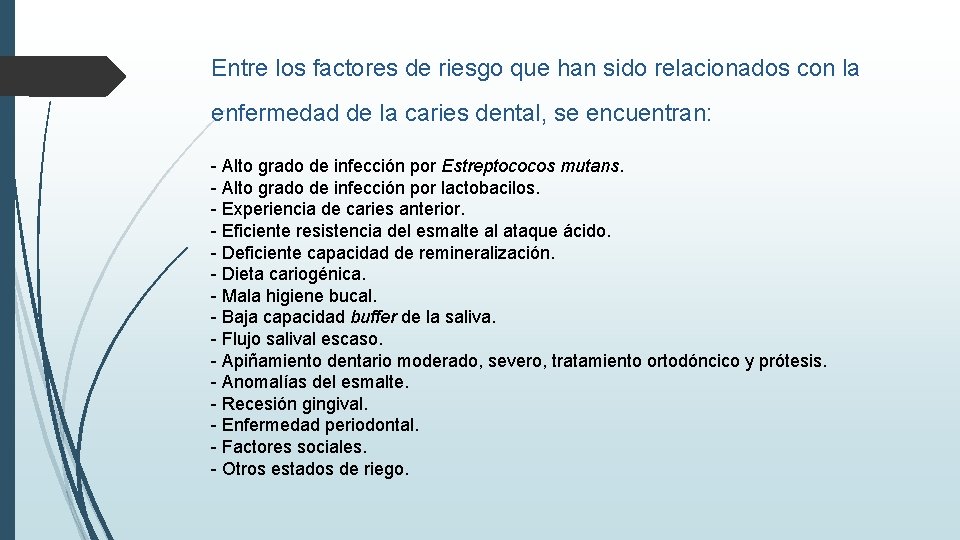 Entre los factores de riesgo que han sido relacionados con la enfermedad de la