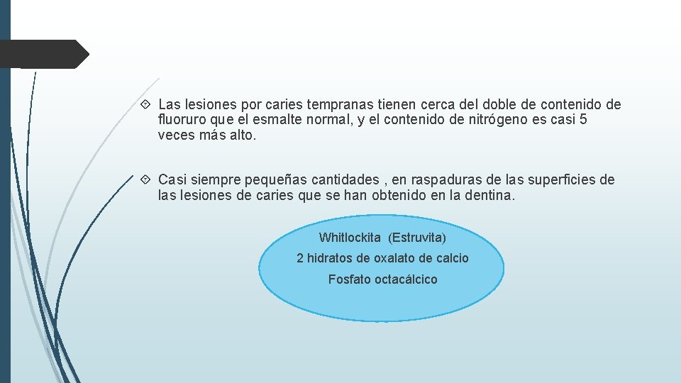  Las lesiones por caries tempranas tienen cerca del doble de contenido de fluoruro