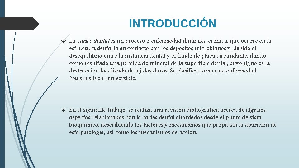 INTRODUCCIÓN La caries dental es un proceso o enfermedad dinámica crónica, que ocurre en