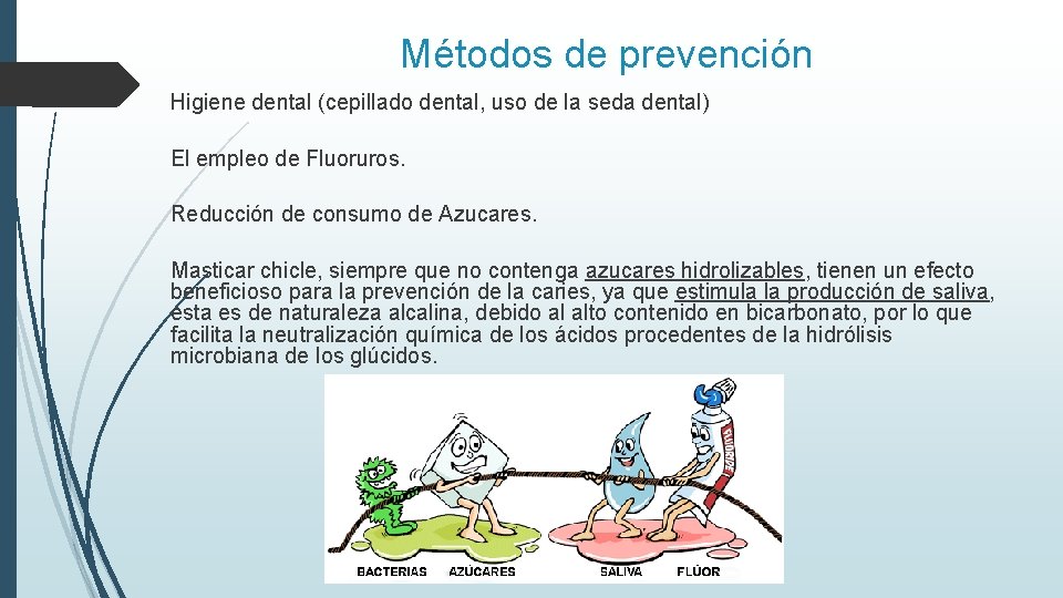 Métodos de prevención Higiene dental (cepillado dental, uso de la seda dental) El empleo