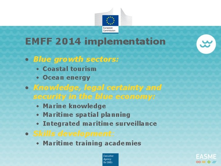 EMFF 2014 implementation • Blue growth sectors: • Coastal tourism • Ocean energy •