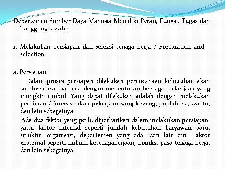 Departemen Sumber Daya Manusia Memiliki Peran, Fungsi, Tugas dan Tanggung Jawab : 1. Melakukan