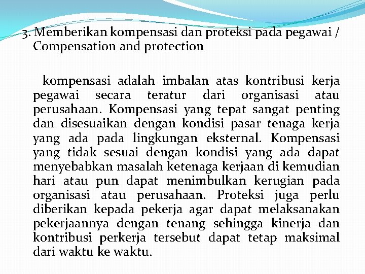 3. Memberikan kompensasi dan proteksi pada pegawai / Compensation and protection kompensasi adalah imbalan