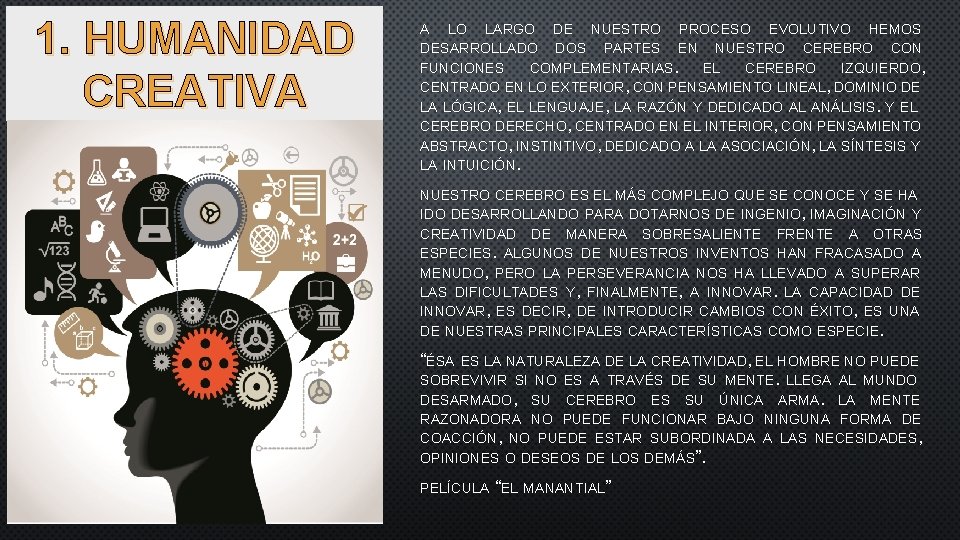 1. HUMANIDAD CREATIVA A LO LARGO DE NUESTRO PROCESO EVOLUTIVO HEMOS DESARROLLADO DOS PARTES