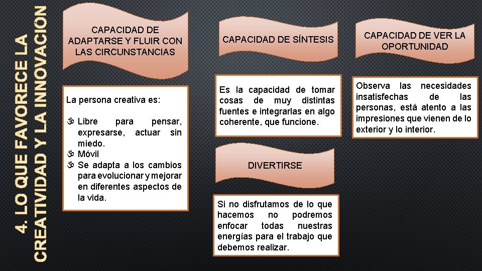 CAPACIDAD DE ADAPTARSE Y FLUIR CON LAS CIRCUNSTANCIAS La persona creativa es: Libre para