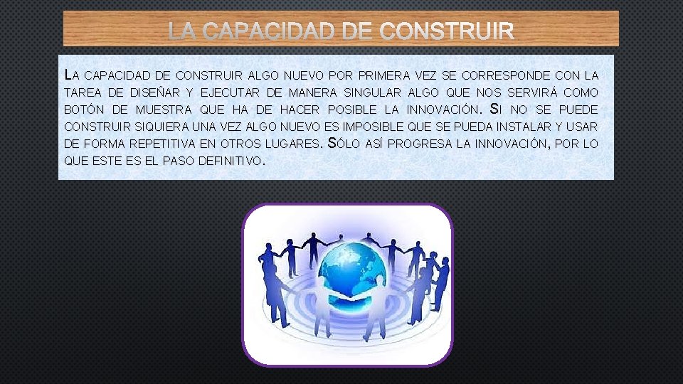LA CAPACIDAD DE CONSTRUIR ALGO NUEVO POR PRIMERA VEZ SE CORRESPONDE CON LA TAREA
