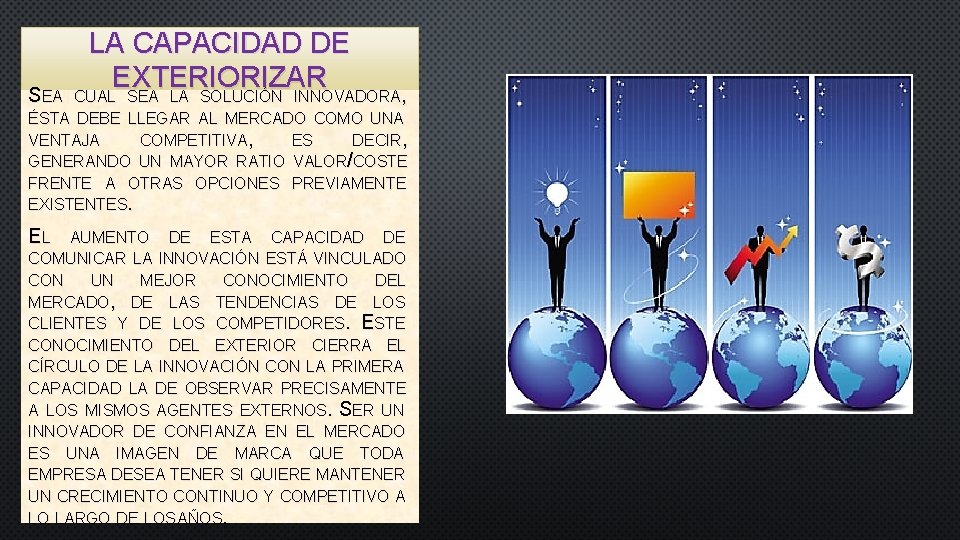 SEA LA CAPACIDAD DE EXTERIORIZAR CUAL SEA LA SOLUCIÓN INNOVADORA, ÉSTA DEBE LLEGAR AL