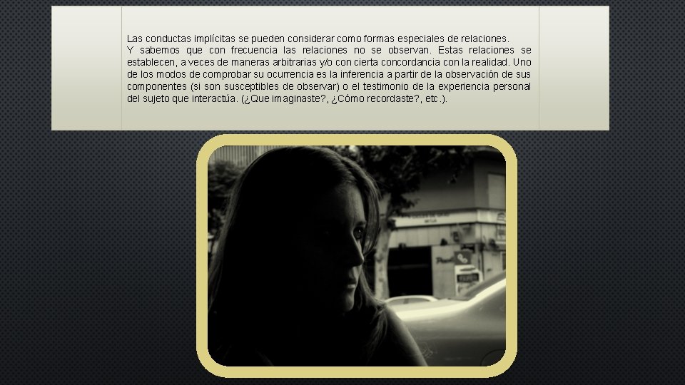 Las conductas implícitas se pueden considerar como formas especiales de relaciones. Y sabemos que