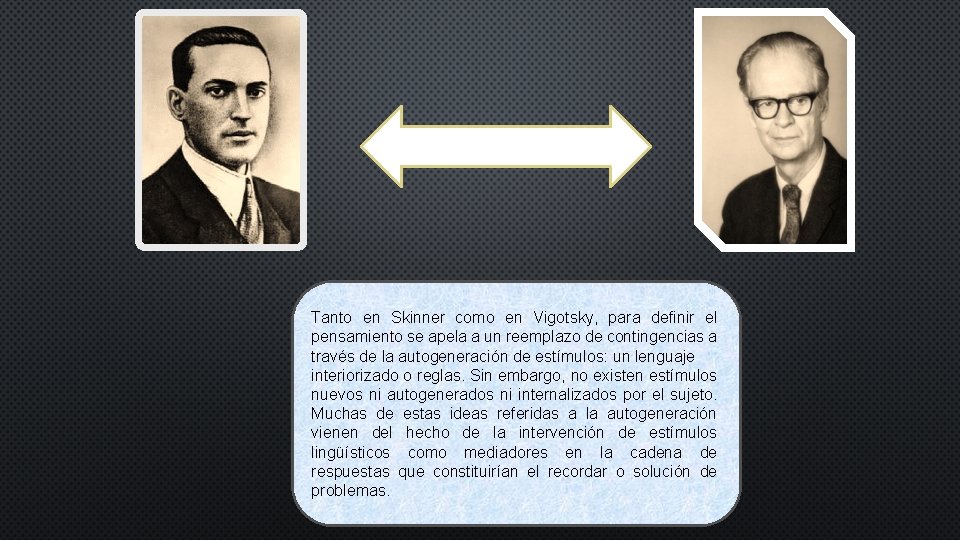 Tanto en Skinner como en Vigotsky, para definir el pensamiento se apela a un