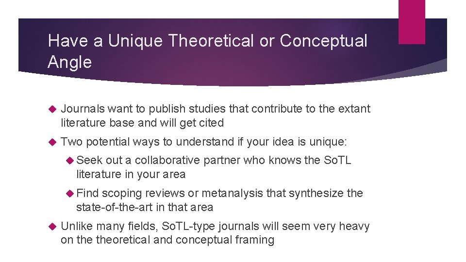 Have a Unique Theoretical or Conceptual Angle Journals want to publish studies that contribute