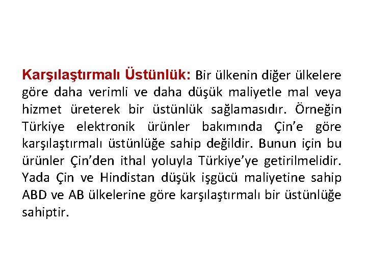 Karşılaştırmalı Üstünlük: Bir ülkenin diğer ülkelere göre daha verimli ve daha düşük maliyetle mal