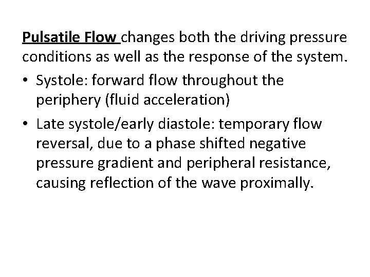 Pulsatile Flow changes both the driving pressure conditions as well as the response of