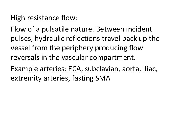 High resistance flow: Flow of a pulsatile nature. Between incident pulses, hydraulic reflections travel