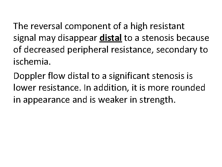 The reversal component of a high resistant signal may disappear distal to a stenosis