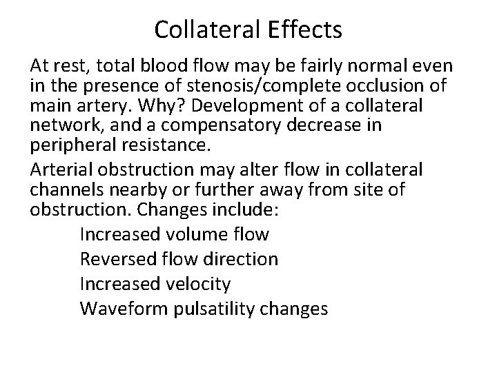Collateral Effects At rest, total blood flow may be fairly normal even in the