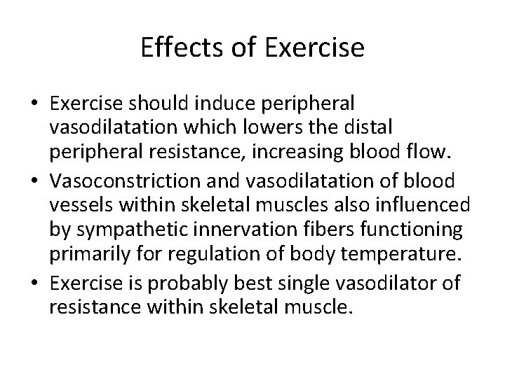 Effects of Exercise • Exercise should induce peripheral vasodilatation which lowers the distal peripheral