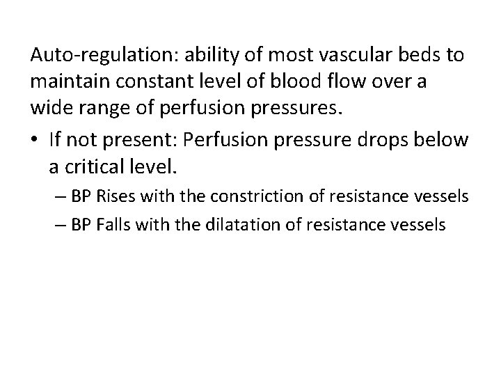 Auto-regulation: ability of most vascular beds to maintain constant level of blood flow over